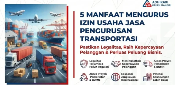 5 Manfaat Mengurus Izin Usaha Jasa Pengurusan Transportasi